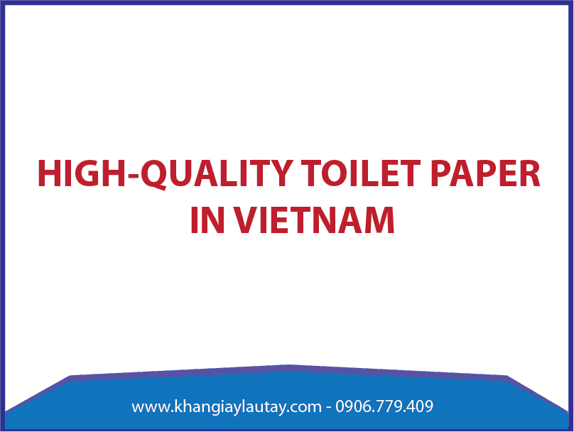 High-quality toilet paper in VietNam