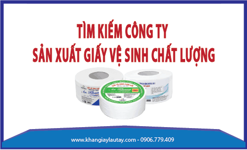 Tìm kiếm công ty Sản xuất giấy vệ sinh chất lượng cao