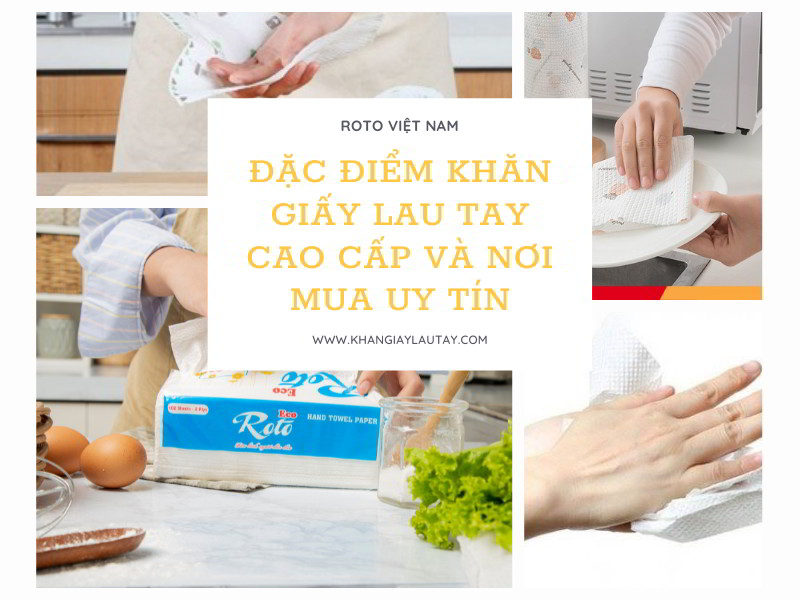 Đặc điểm của khăn giấy lau tay cao cấp