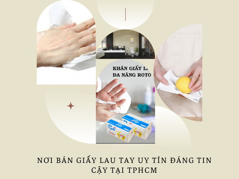 Nơi bán giấy lau tay chất lượng tại TPHCM