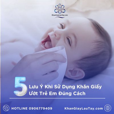 5-luu-y-khi-su-dung-khan-giay-uot-tre-em-dung-cach