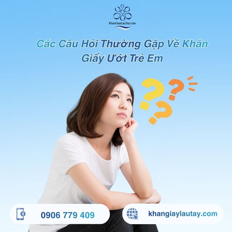 mot-so-cau-hoi-thuong-gap-khi-su-dung-khan-giay-uot-tre-em