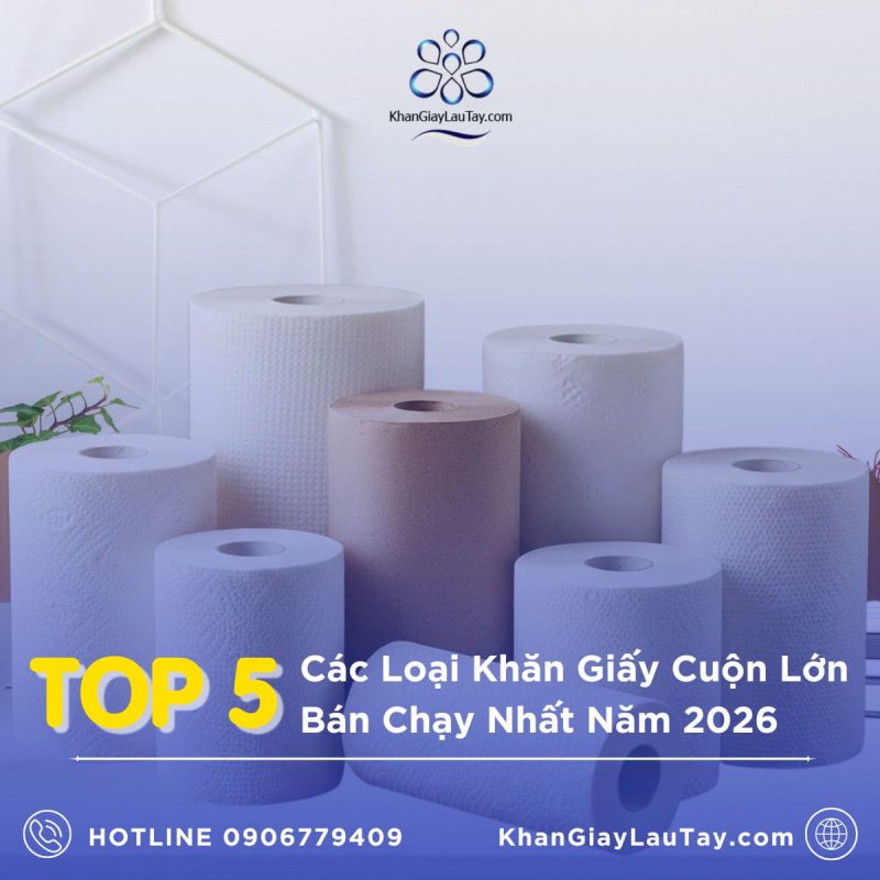 top-5-cac-loai-khan-giay-cuon-lon-ban-chay-nhat-nam